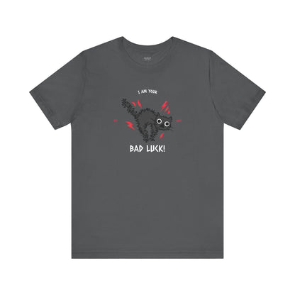 I Am Your Bad Luck Unisex Shirt