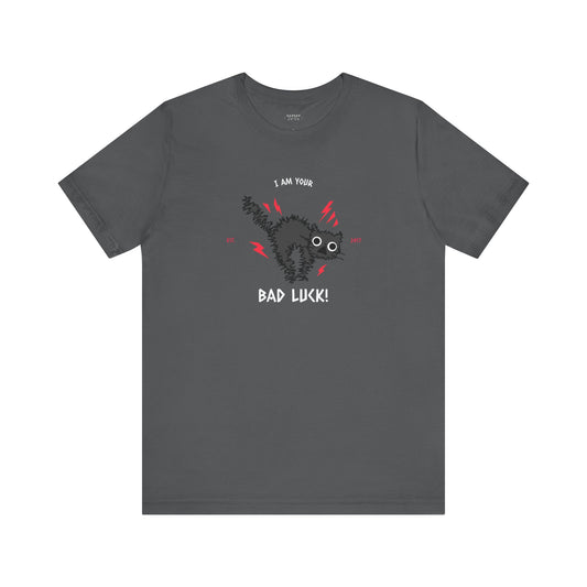 I Am Your Bad Luck Unisex Shirt