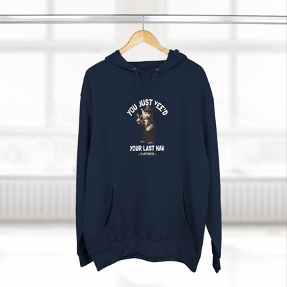 You Just Yee'd Your Last Haw Funny Unisex Hoodie