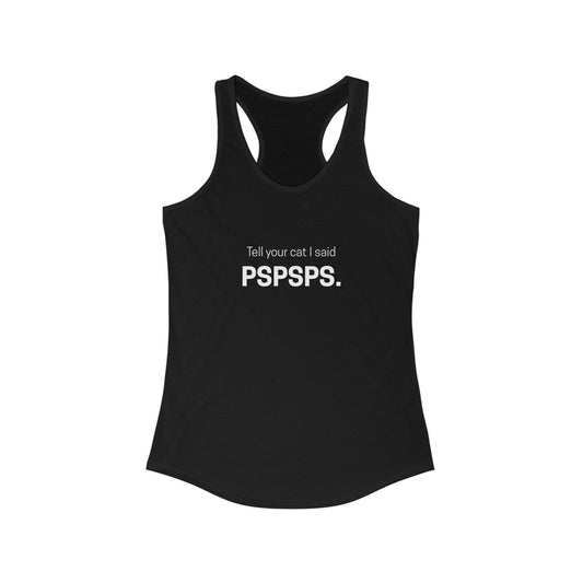Tell Your Cat I Said PSPSPS Funny Women's Tank Top