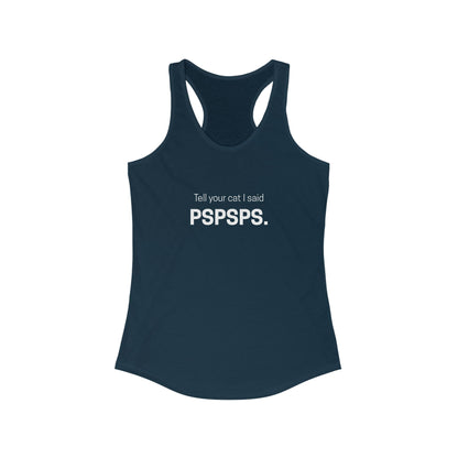 Tell Your Cat I Said PSPSPS Funny Women's Tank Top