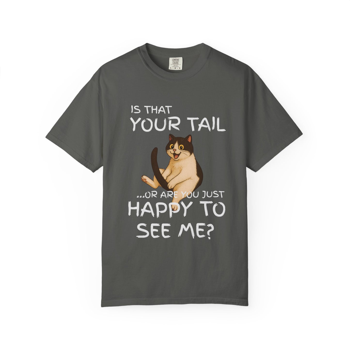 "Is That Your Tail? Or Are You Just Happy to See Me" Hilarious Bold & Edgy Cat T-Shirt