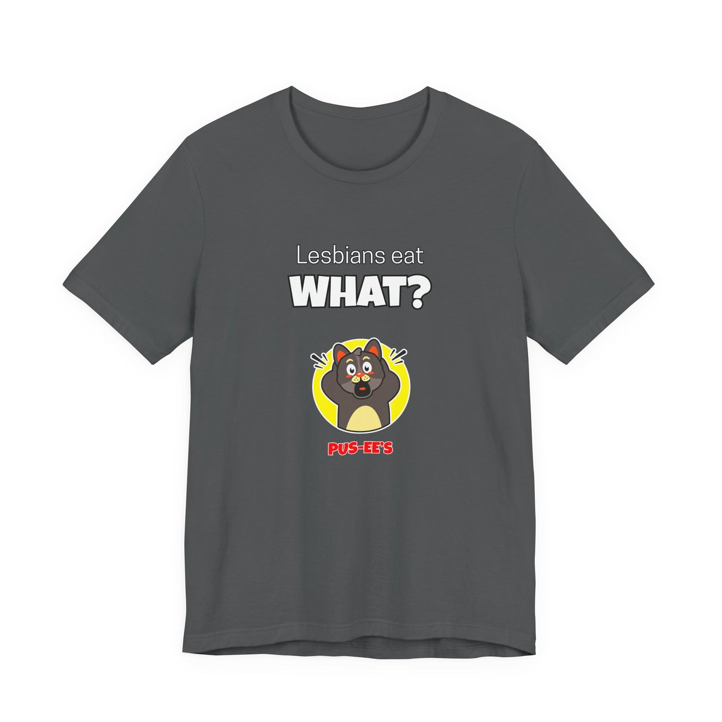 Lesbians Eat What?! Funny Men's/Unisex Shirt