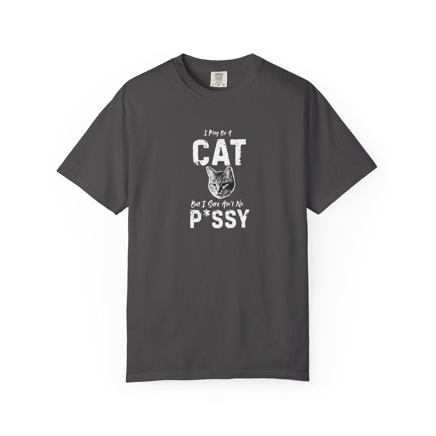 I May Be A Cat, But I Sure Ain't No P*ssy Bold & Edgy Unisex/Men's T-Shirt