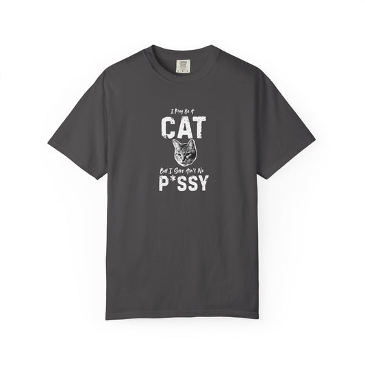 I May Be A Cat, But I Sure Ain't No P*ssy Bold & Edgy Unisex/Men's T-Shirt