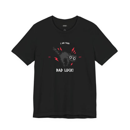 I Am Your Bad Luck Unisex Shirt