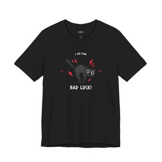 I Am Your Bad Luck Unisex Shirt