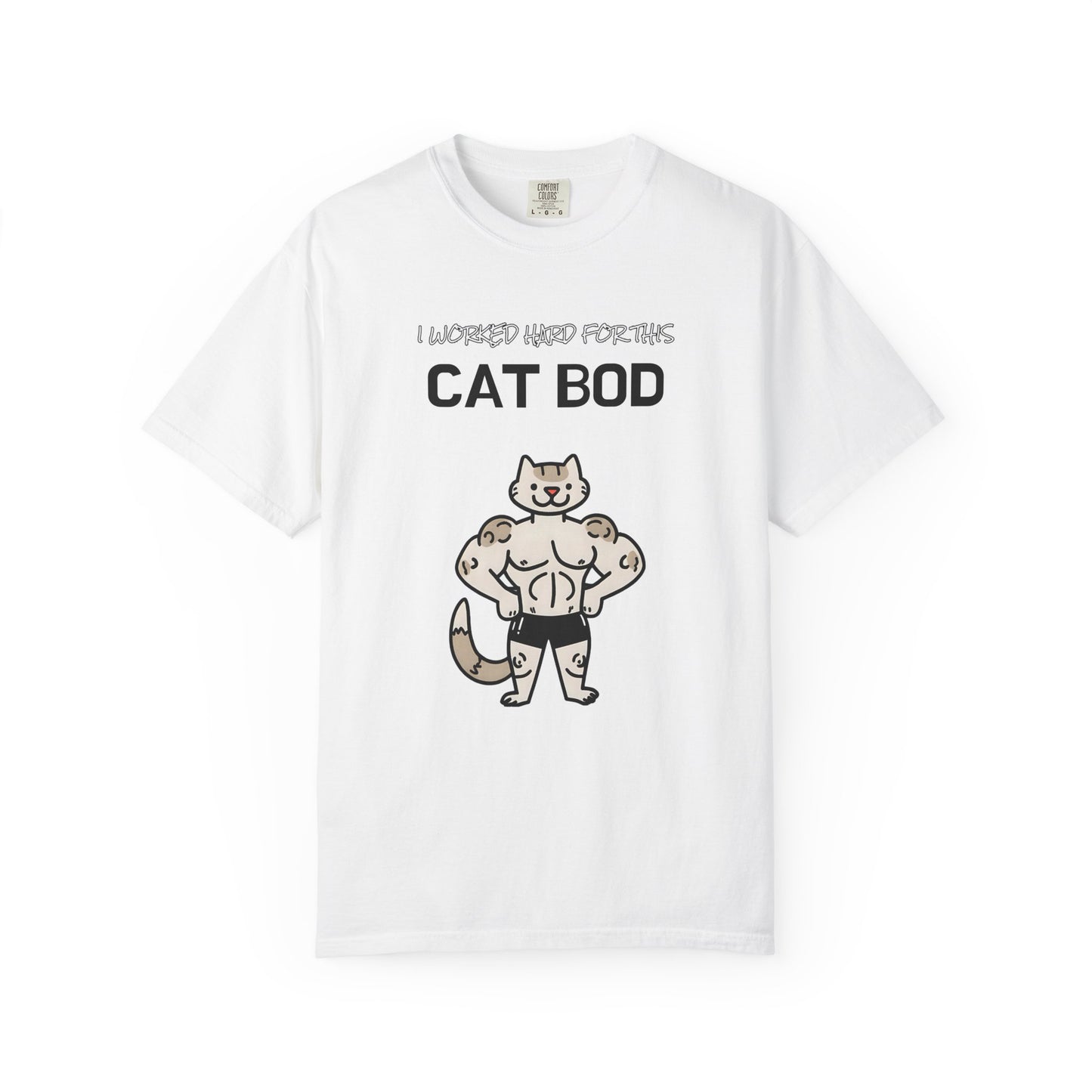 "I Worked Hard for this Cat-Bod" Funny Cat T-Shirt