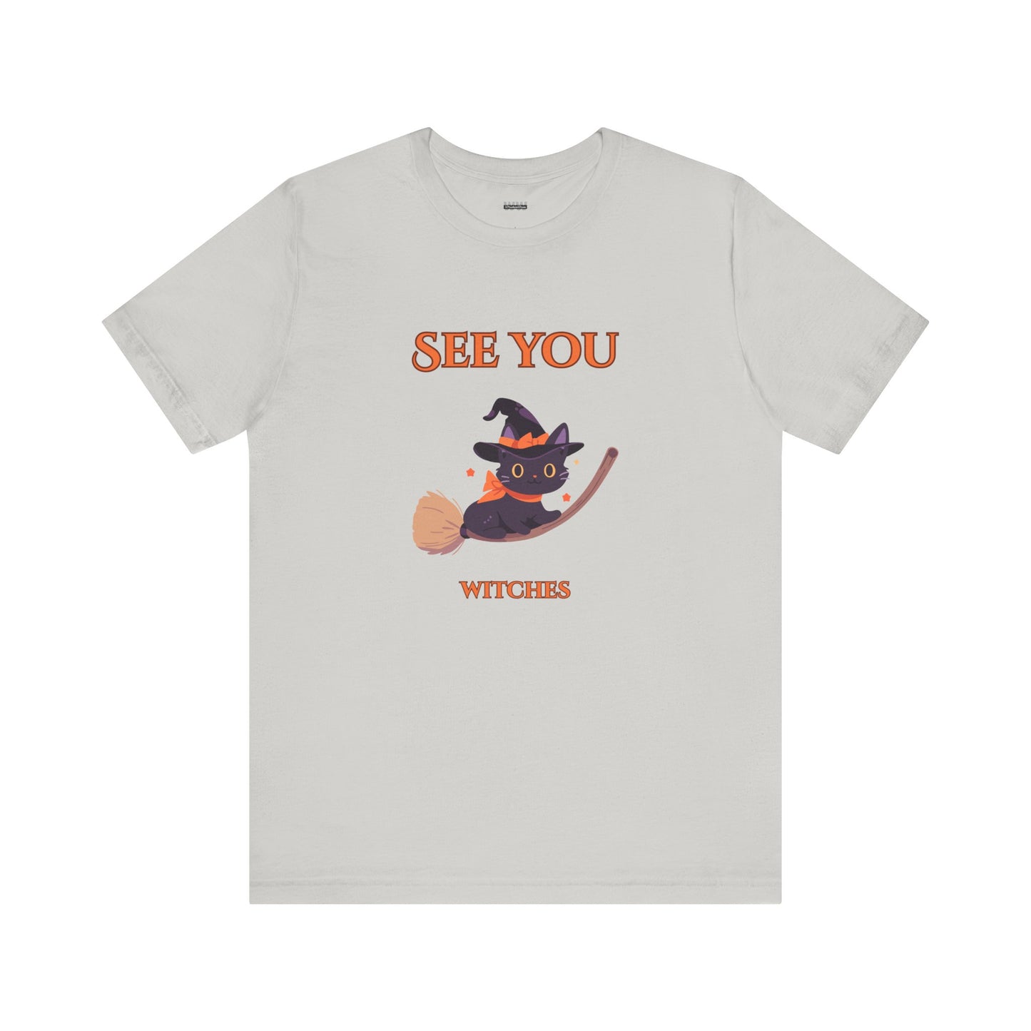See You Witches! Funny Halloween Unisex Shirt