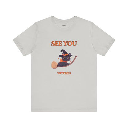 See You Witches! Funny Halloween Unisex Shirt