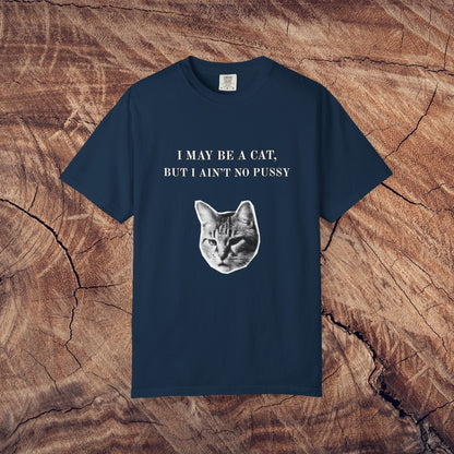 "I May Be a Cat, But I Ain't No ****" Bold & Edgy Cat T-Shirt