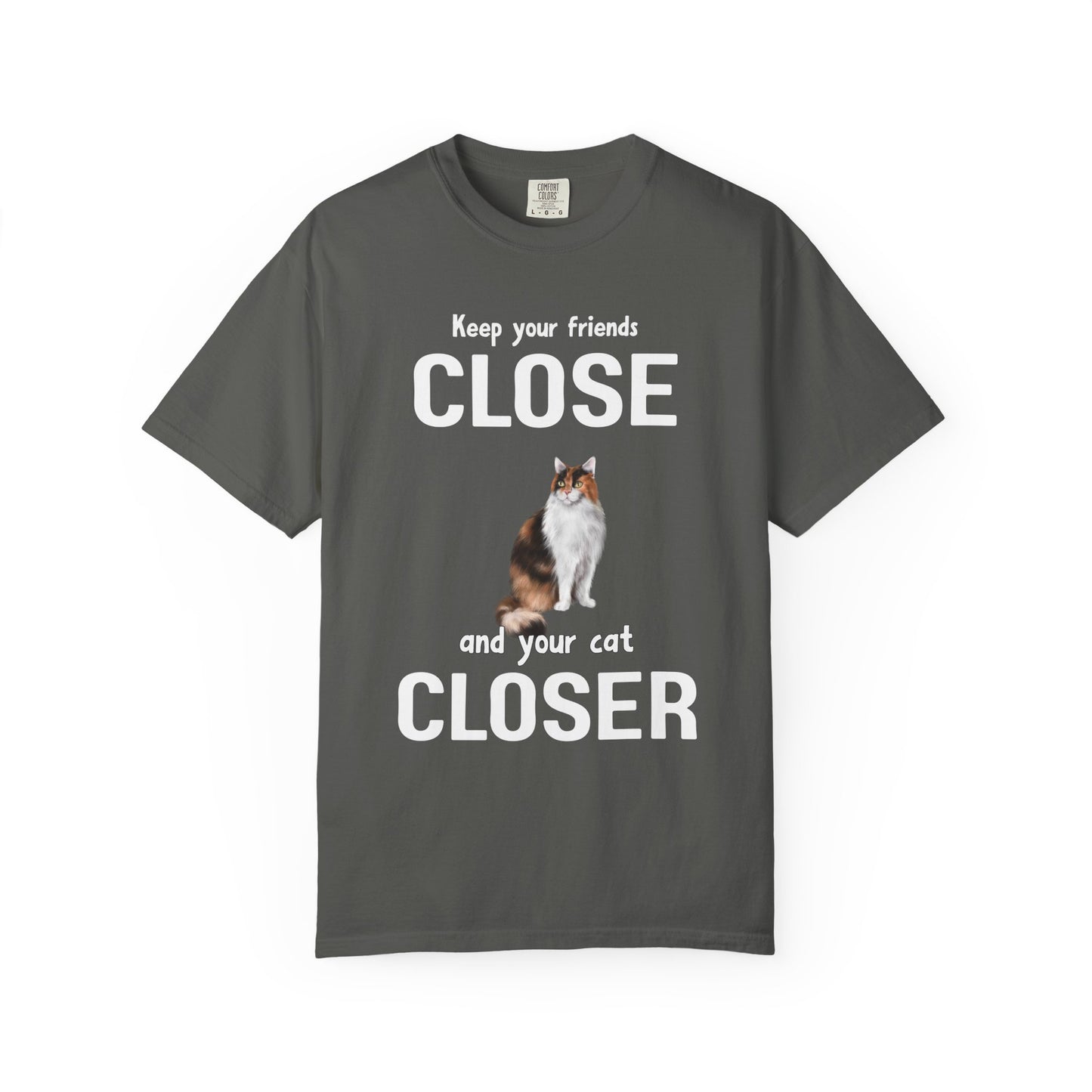 "Keep Your Friends Close and Your Cats Closer" Funny Cat T-Shirt