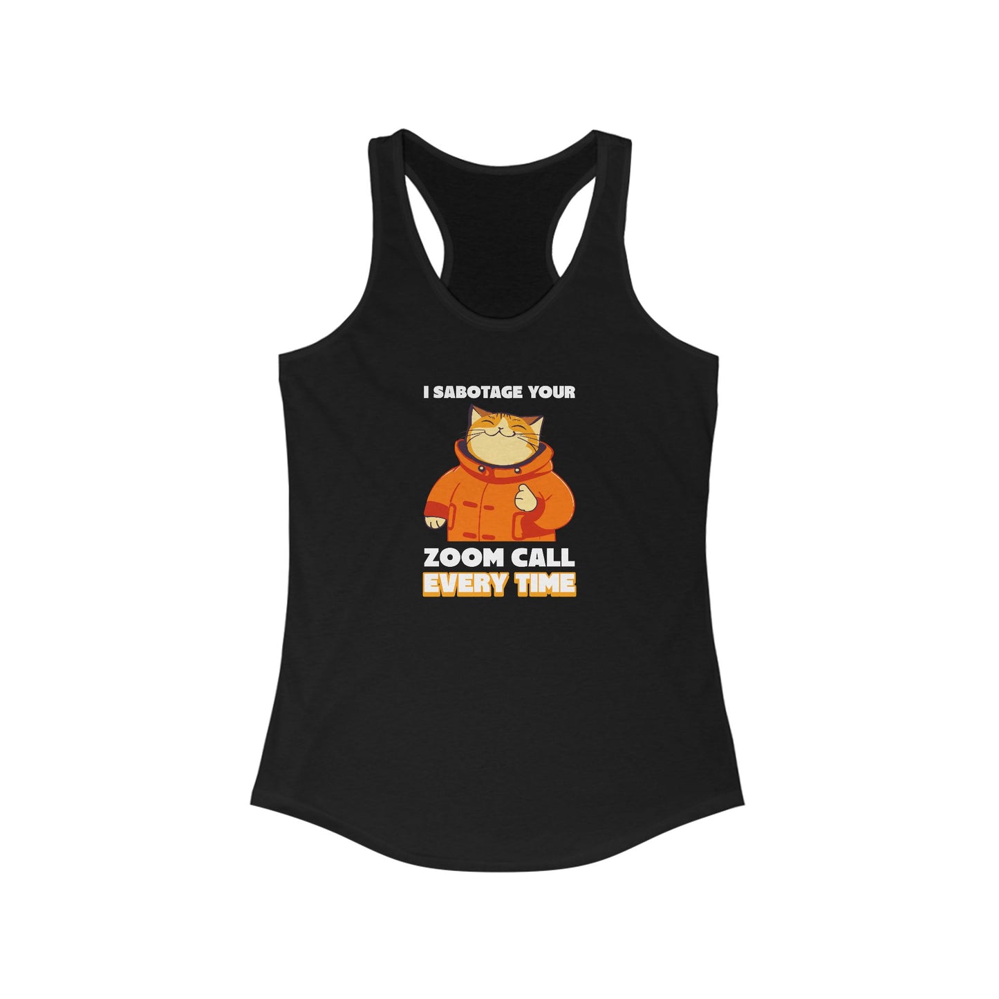 I Sabotage Your Zoom Call Every Time Women's Tank Top