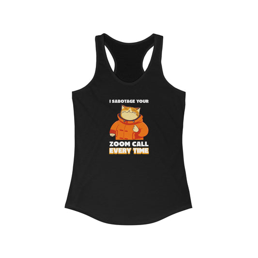 I Sabotage Your Zoom Call Every Time Women's Tank Top