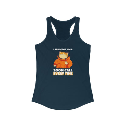 I Sabotage Your Zoom Call Every Time Women's Tank Top