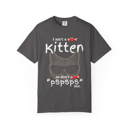 "I Ain't a Kitten So Don't Pspsps Me" Hilarious Cat T-Shirt