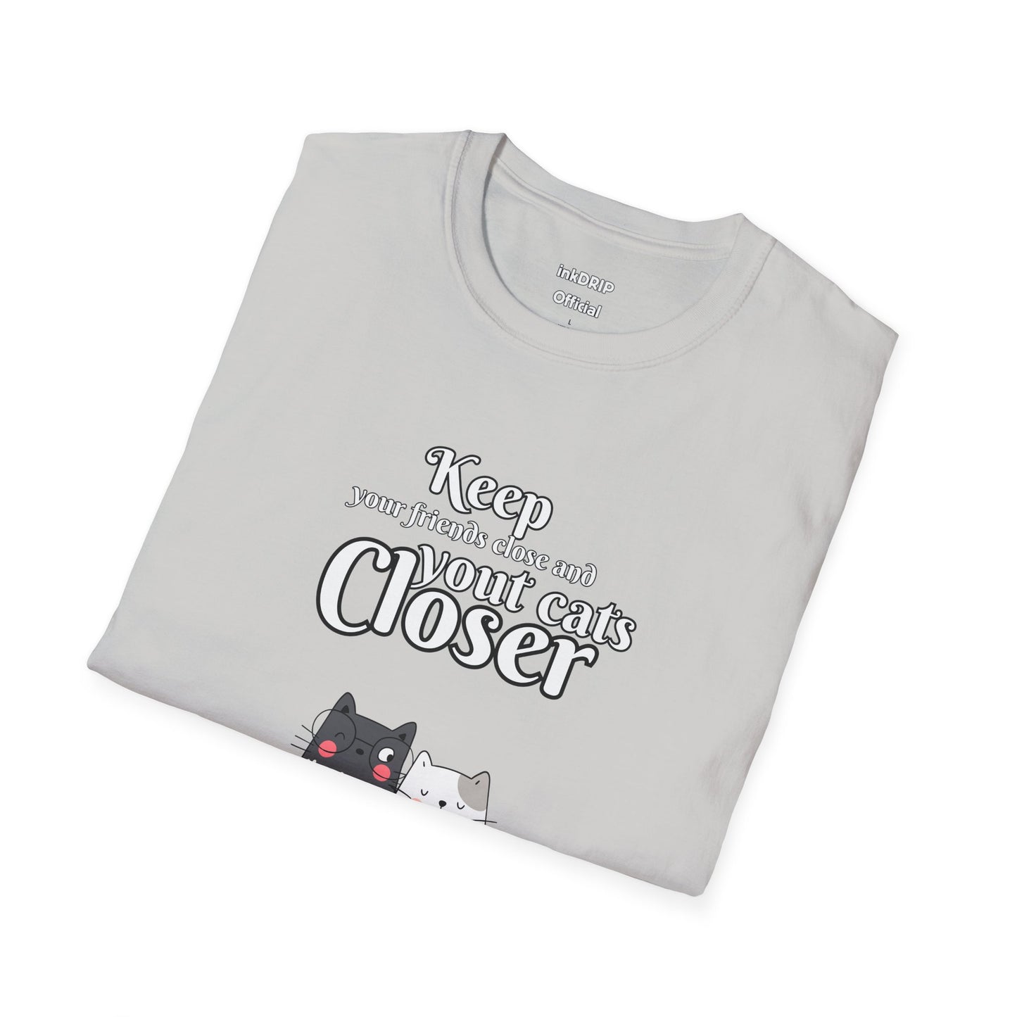 "Keep Your Friends Close and Your Cats Closer" Funny Cat Shirt