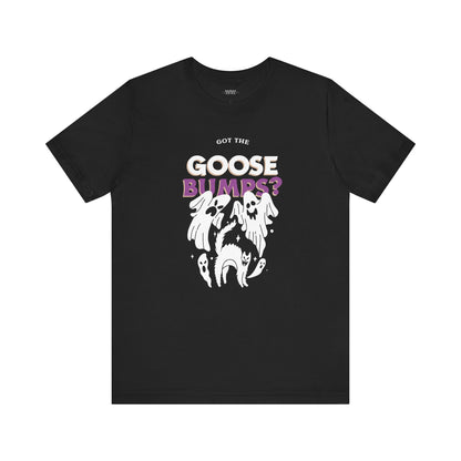 Got the Goosebumps? Halloween Unisex Shirt