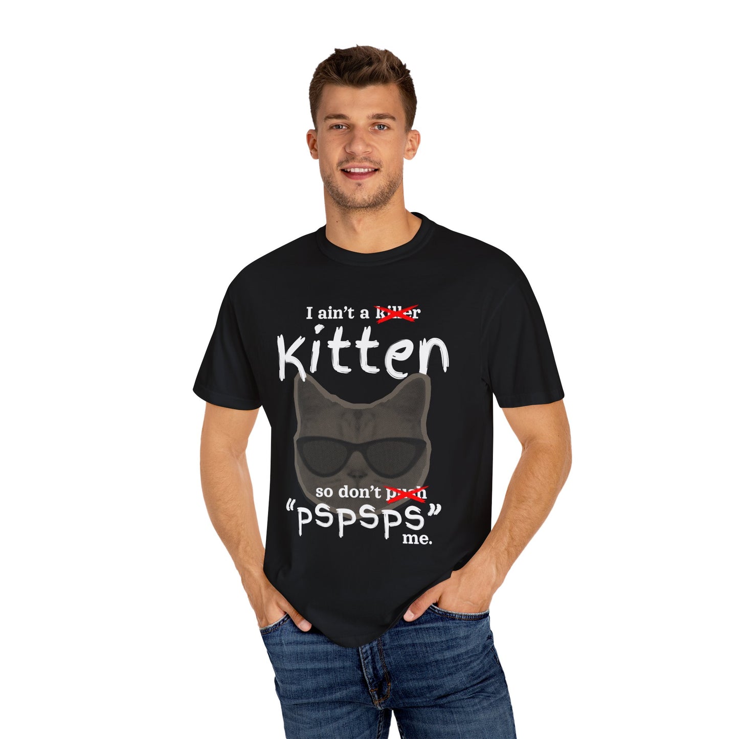 "I Ain't a Kitten So Don't Pspsps Me" Hilarious Cat T-Shirt