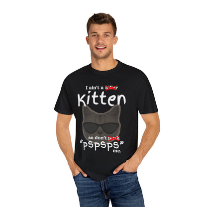 "I Ain't a Kitten So Don't Pspsps Me" Hilarious Cat T-Shirt