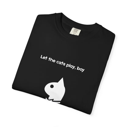 "Let the Cats Play" Bold Edgy Cat T-Shirt (Smaller Design)