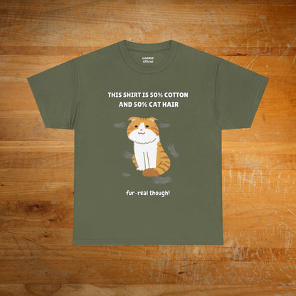 "Half Cotton and Half Cat Hair" Funny T-Shirt