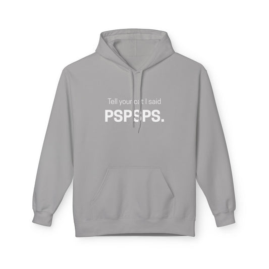 Tell Your Cat I Said PSPSPS Funny Unisex Hoodie