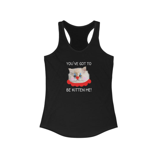 You've Got to Be Kitten Me Women's Tank Top