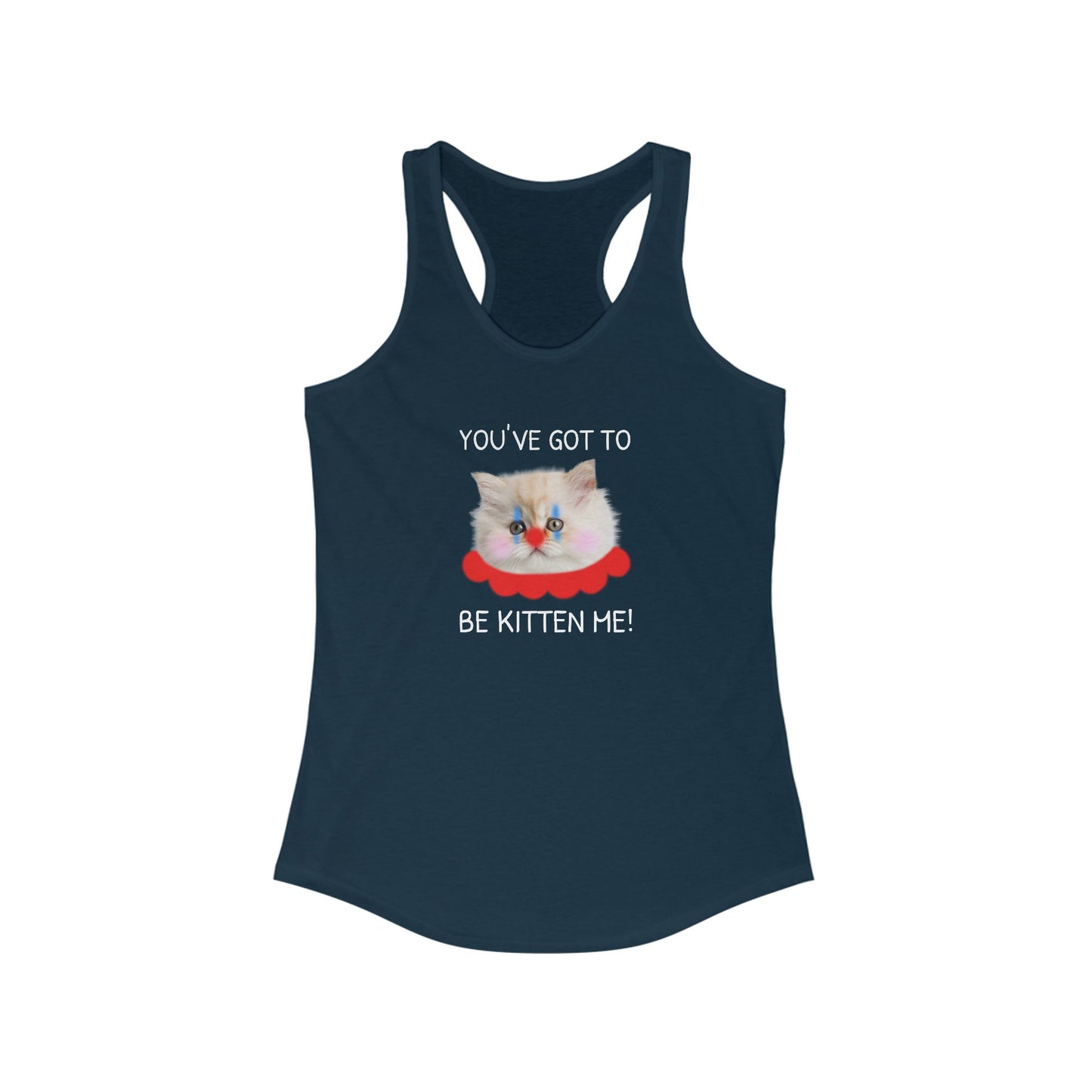 You've Got to Be Kitten Me Women's Tank Top