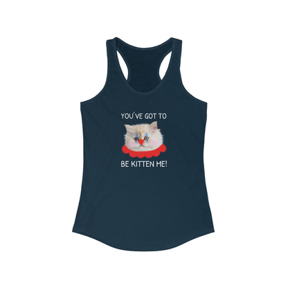 You've Got to Be Kitten Me Women's Tank Top