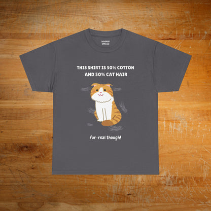 "Half Cotton and Half Cat Hair" Funny T-Shirt