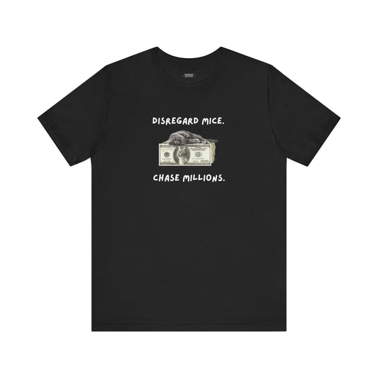 Disregard Mice & Chase Millions Funny Unisex Shirt