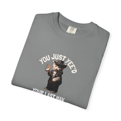 You Just Yee'd Your Last Haw Funny Men's/Unisex T-Shirt