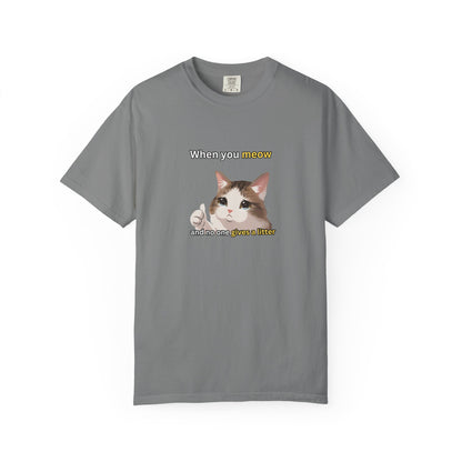 When you Meow... Funny Men's/Unisex T-Shirt