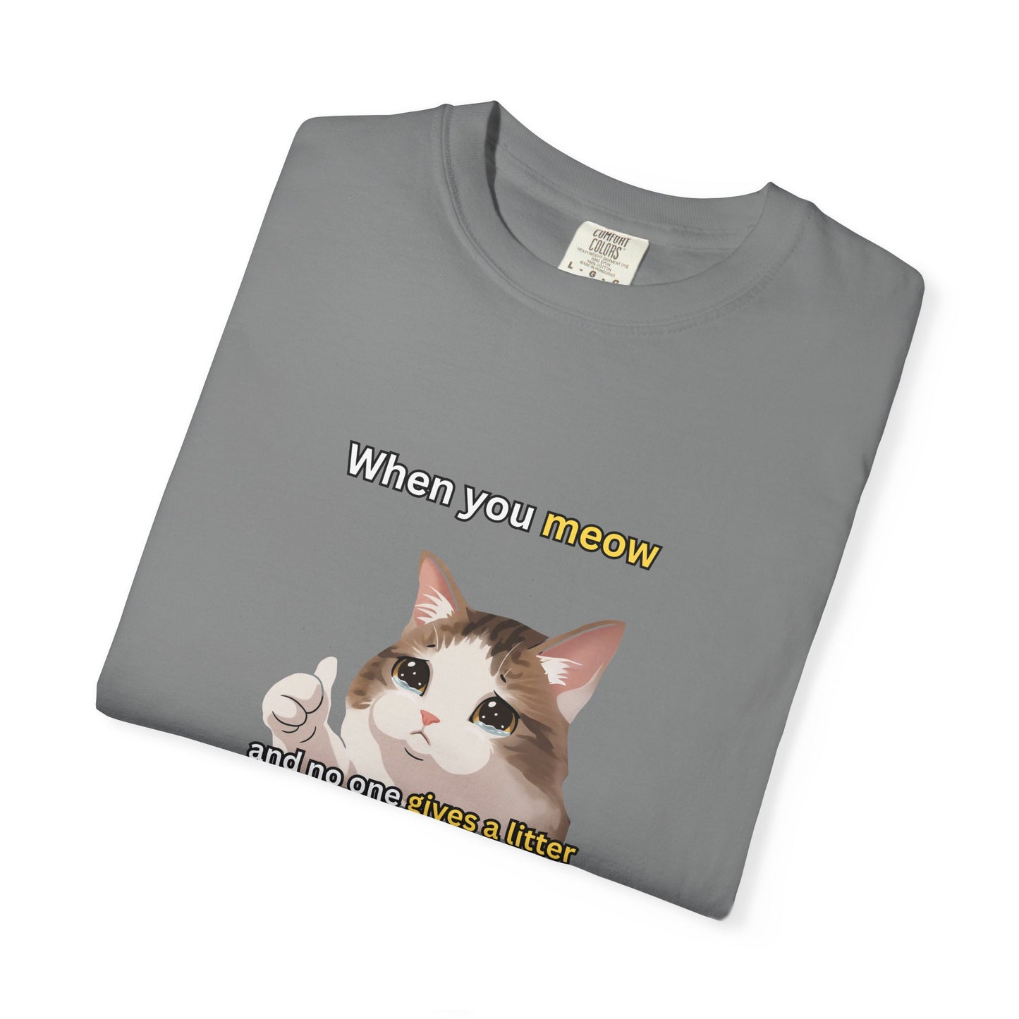 When you Meow... Funny Men's/Unisex T-Shirt