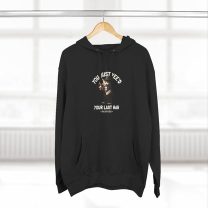 You Just Yee'd Your Last Haw Funny Unisex Hoodie