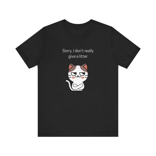 Sorry, I Don't Give a Litter Funny Unisex Shirt