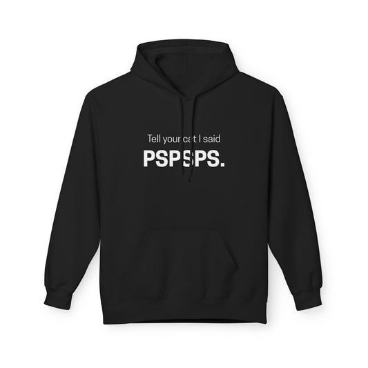 Tell Your Cat I Said PSPSPS Funny Unisex Hoodie