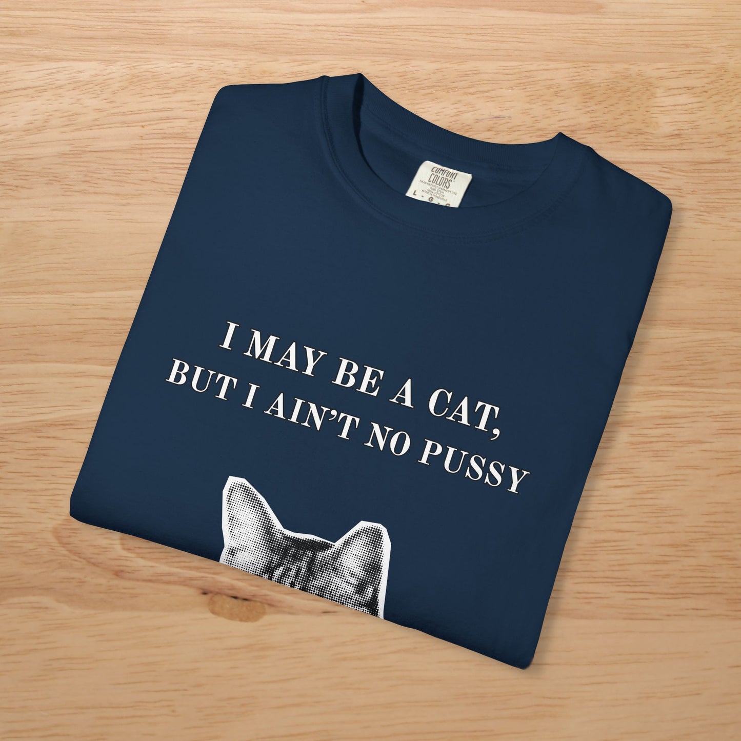 "I May Be a Cat, But I Ain't No ****" Bold & Edgy Cat T-Shirt
