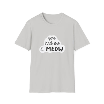 "You Had Me at Meow" Funny Cat T-Shirt