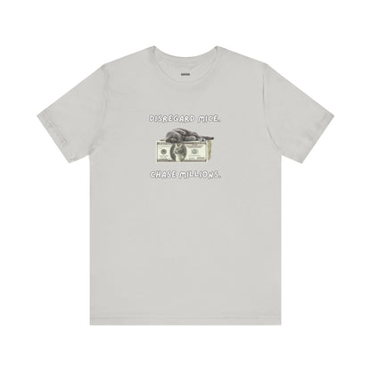 Disregard Mice & Chase Millions Funny Unisex Shirt