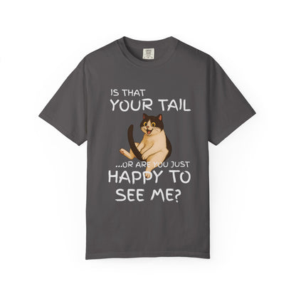 "Is That Your Tail? Or Are You Just Happy to See Me" Hilarious Bold & Edgy Cat T-Shirt