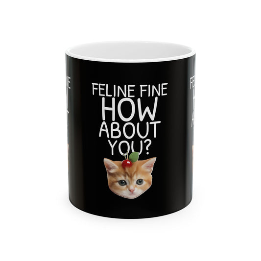 Feline Fine, How 'Bout You? Coffee Mug