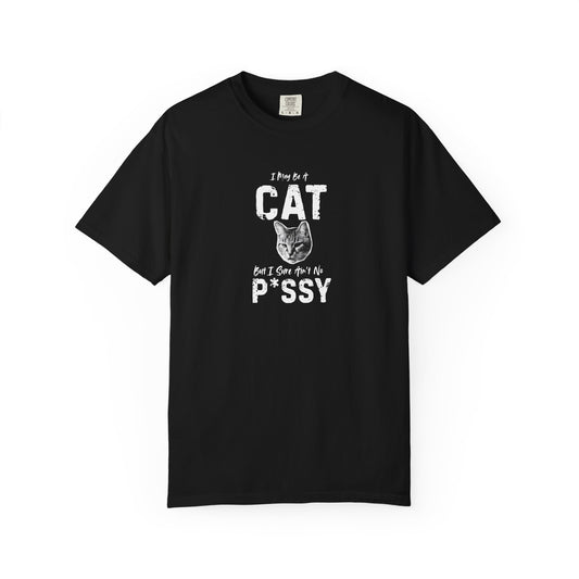 I May Be A Cat, But I Sure Ain't No P*ssy Bold & Edgy Unisex/Men's T-Shirt