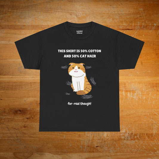 "Half Cotton and Half Cat Hair" Funny T-Shirt