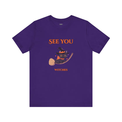 See You Witches! Funny Halloween Unisex Shirt