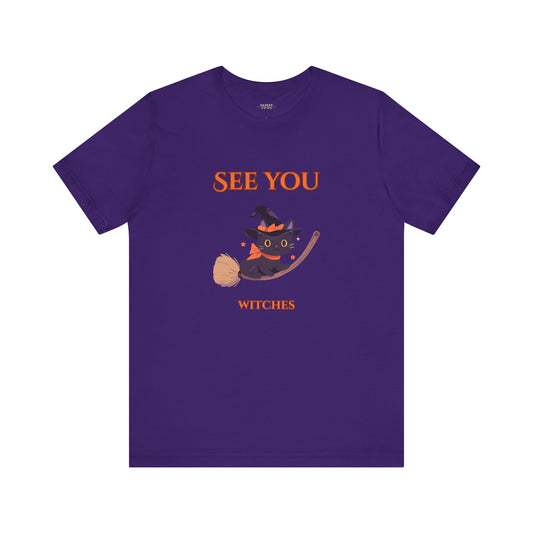 See You Witches! Funny Halloween Unisex Shirt