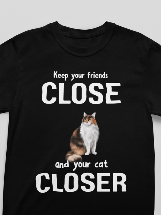 "Keep Your Friends Close and Your Cats Closer" Funny Cat T-Shirt