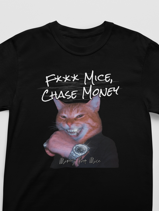 "F*** Mice, Chase Money" Funny Cat T-Shirt