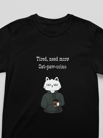Tired, Need More Cat-paw-ccino Men's/Unisex T-Shirt